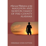 Historical Reflections of the Maughon and Norton Family of Pike County Alabama