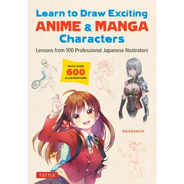Learn to Draw Exciting Anime & Manga Characters: Lessons from 100 Professional Japanese Illustrators (with Over 600 Illustrations to Improve Your Digi