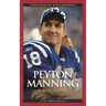 Peyton Manning: A Biography
