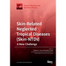 Skin-Related Neglected Tropical Diseases (Skin-NTDs) A New Challenge