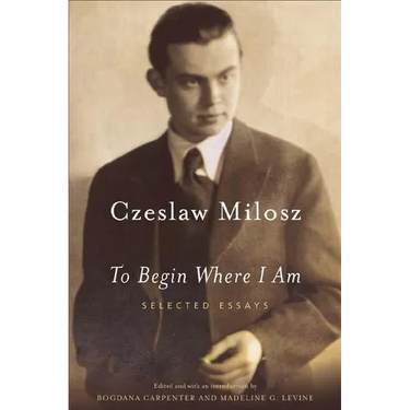 To Begin Where I Am: Selected Essays