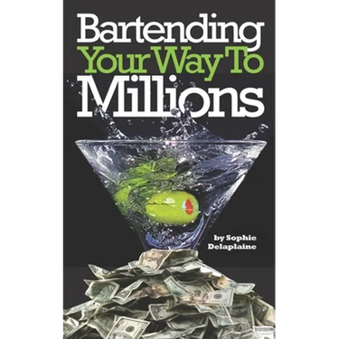Bartending Your Way To Millions