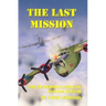 The Last Mission: The Incredible Story of William Kollar