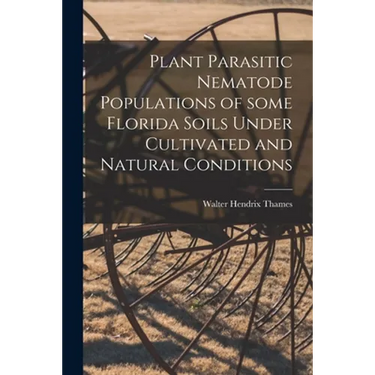 Plant Parasitic Nematode Populations of Some Florida Soils Under Cultivated and Natural Conditions