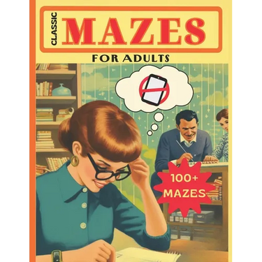 Classic Mazes for Adults: 100 Puzzles