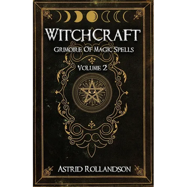 Witchcraft: Grimoire of Magic Spells Volume 2