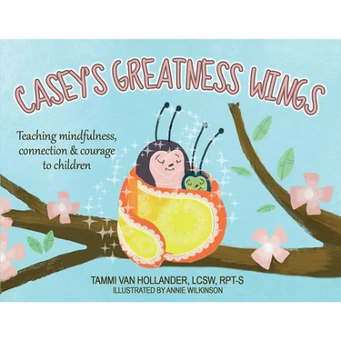 Casey's Greatness Wings: Teaching mindfulness, connection & courage to children