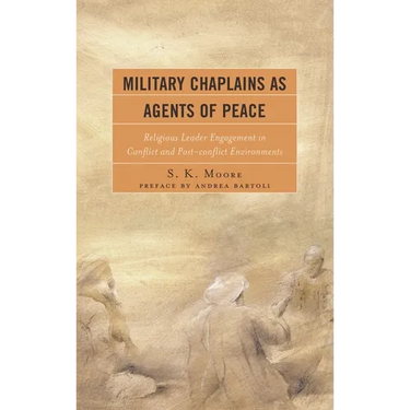 Military Chaplains as Agents of Peace: Religious Leader Engagement in Conflict and Post-Conflict Environments
