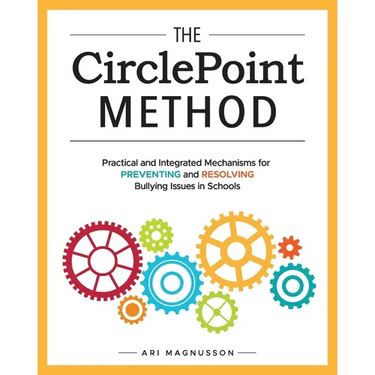 The CirclePoint Method: Practical and Integrated Mechanisms for Preventing and Resolving Bullying Issues in Schools