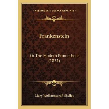Frankenstein: Or The Modern Prometheus (1831)
