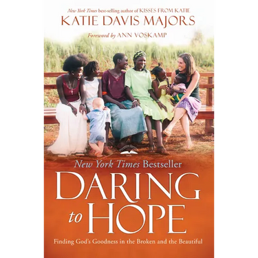 Daring to Hope: Finding God's Goodness in the Broken and the Beautiful