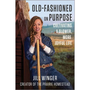 Old-Fashioned on Purpose: Cultivating a Slower, More Joyful Life