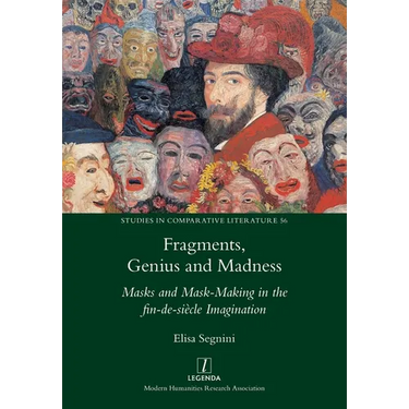 Fragments, Genius and Madness: Masks and Mask-Making in the fin-de-siècle Imagination
