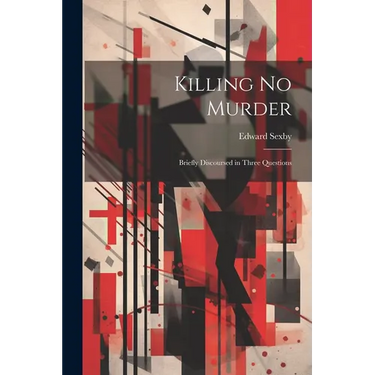 Killing no Murder: Briefly Discoursed in Three Questions