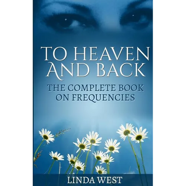 To Heaven And Back: The Complete Book On Frequencies