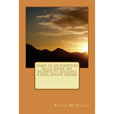 Diary of an Everyday Millionaire: My Secrets to Building a Real Estate Empire