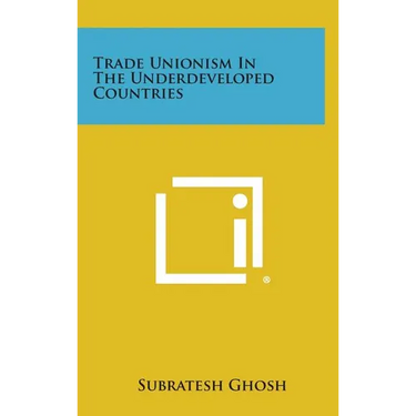 Trade Unionism in the Underdeveloped Countries