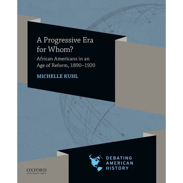 Progressive Era for Whom?: African Americans in an Age of Reform, 1890-1920