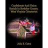 Confederate and Union Burials In Berkeley County, West Virginia Cemeteries