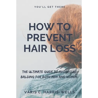 How to Prevent Hair Loss: The Ultimate Guide to Avoid/Cure Balding for both men and women.