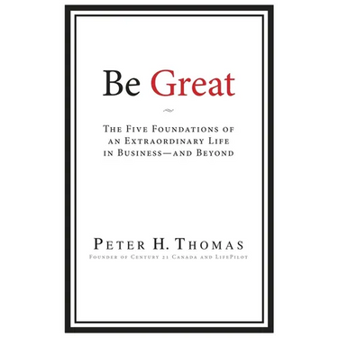 Be Great: The Five Foundations of an Extraordinary Life in Business - and Beyond