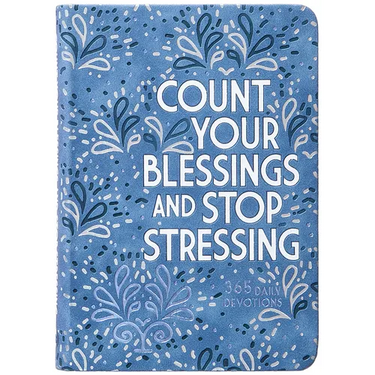 Count Your Blessings and Stop Stressing: 365 Daily Devotions
