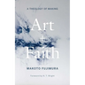 Art and Faith: A Theology of Making