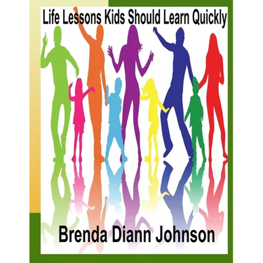 Life Lessons Kids Should Learn Quickly