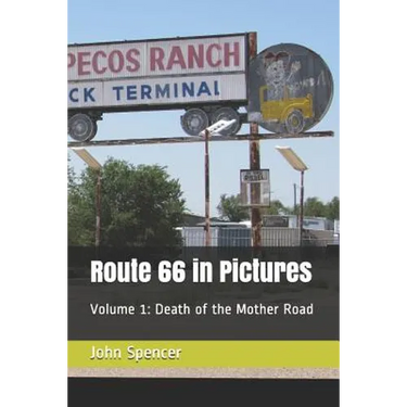 Route 66 in Pictures: Volume 1: Death of the Mother Road
