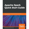 Apache Spark Quick Start Guide