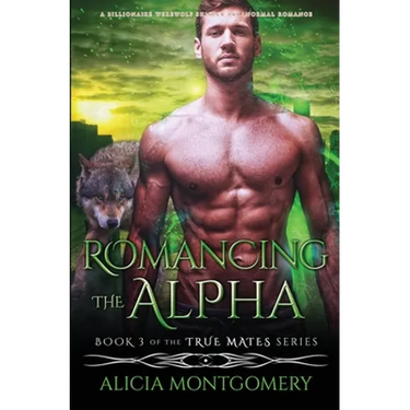 Romancing the Alpha: A Billionaire Werewolf Shifter Paranormal Romance