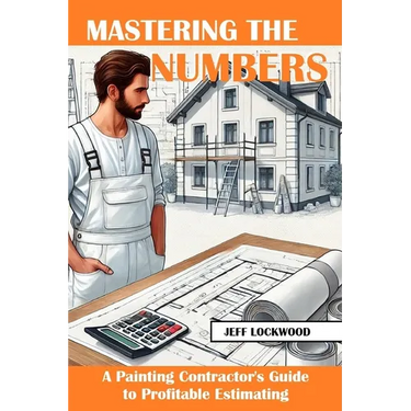 Mastering the Numbers: A Painting Contractor's Guide to Profitable Estimating