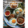 50 Thailand Breakfast Recipes for Home