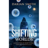 Shifting Worlds: A Collection of Short Stories