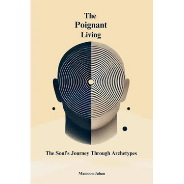 The Poignant Living: The Soul's Journey Through Archetypes