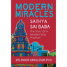 Modern Miracles: The Story of Sathya Sai Baba: A Modern Day Prophet