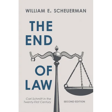 The End of Law: Carl Schmitt in the Twenty-First Century