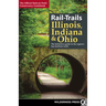 Rail-Trails Illinois, Indiana, & Ohio: The Definitive Guide to the Region's Top Multiuse Trails