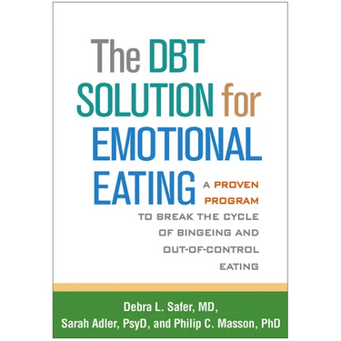 The Dbt Solution for Emotional Eating: A Proven Program to Break the Cycle of Bingeing and Out-Of-Control Eating