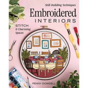 Embroidered Interiors: Stitch 11 Charming Spaces; Skill-Building Techniques
