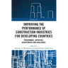 Improving the Performance of Construction Industries for Developing Countries: Programmes, Initiatives, Achievements and Challenges