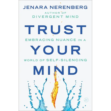 Trust Your Mind: Embracing Nuance in a World of Self-Silencing