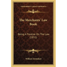 The Merchants' Law Book: Being A Treatise On The Law (1831)