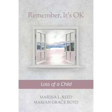 Remember, It's OK: Loss of a Child