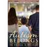 Autism Belongs: Book Three of the School Daze Series