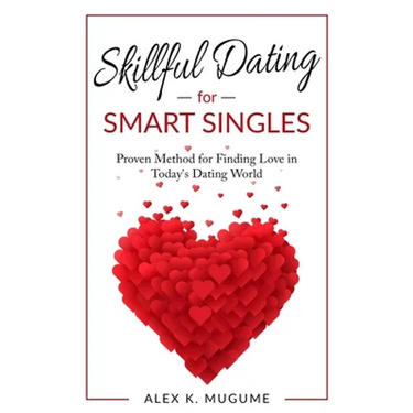 Skillful Dating for Smart Singles: How to Make the Best Dating Decisions in Today's Dating World