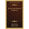 The Life And Times Of Beethoven