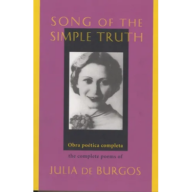 Song of the Simple Truth: The Complete Poems of Julia de Burgos