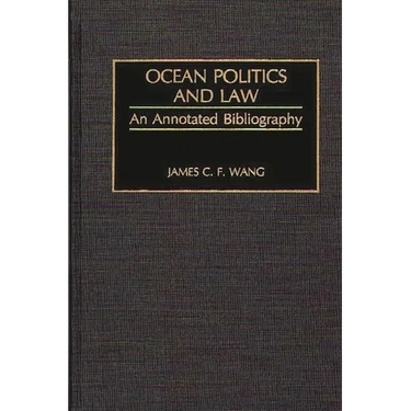 Ocean Politics and Law: An Annotated Bibliography