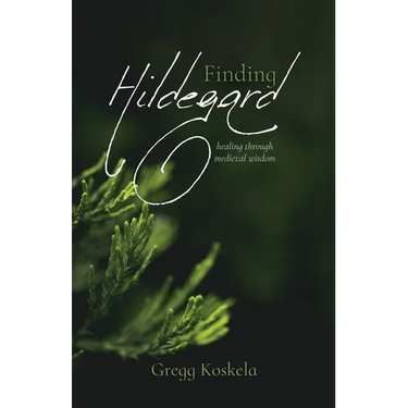 Finding Hildegard: healing through medieval wisdom